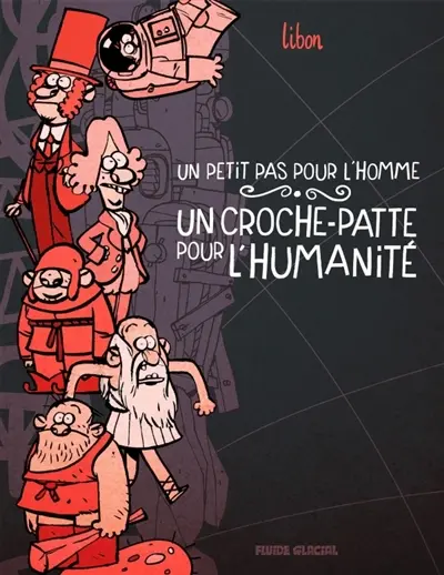 Un petit pas pour l'homme, un croche-patte pour l'humanité. Vol. 1
