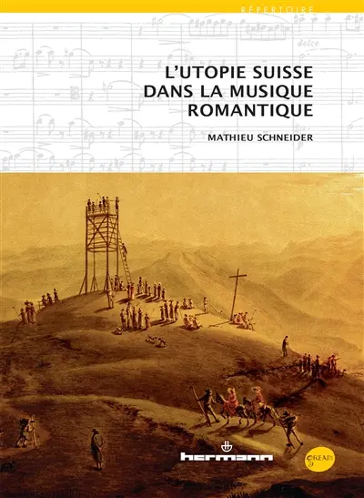 L'utopie suisse dans la musique romantique