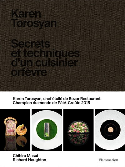 Karen Torosyan : secrets et techniques d'un cuisinier orfèvre
