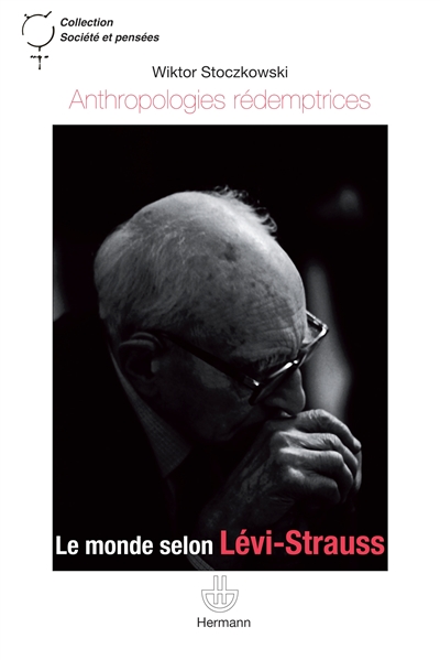 Anthropologies rédemptrices : le monde selon Lévi-Strauss