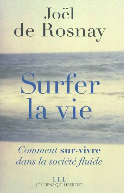 Surfer la vie : comment sur-vivre dans la société fluide