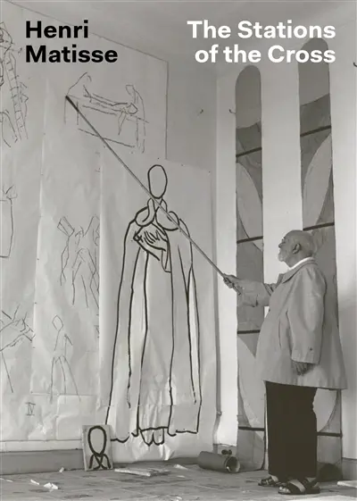 Henri Matisse : The stations of the cross