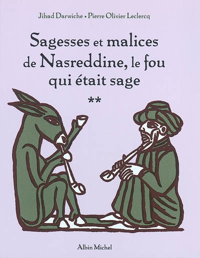 sagesses et malices de Nasreddine, le fou qui était sage : Tome 2