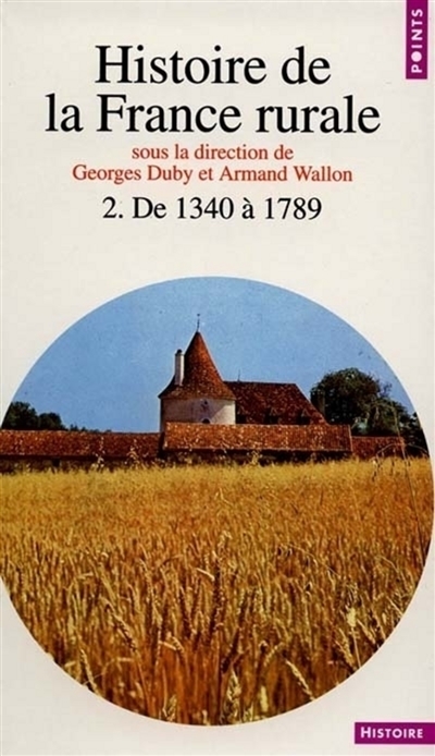 Histoire de la France rurale. Vol. 2. L'âge classique des paysans : de 1340 à 1789