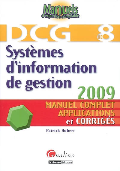 DCG 8, systèmes d'information de gestion : manuel complet, applications et corrigés : 2009