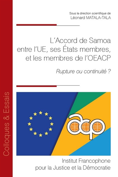 L'accord de Samoa entre l'UE, ses Etats membres, et les membres de l'OEACP : rupture ou continuité ?