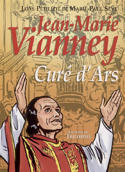 Jean-Marie Vianney : curé d'Ars