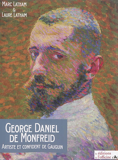 George Daniel de Monfreid : artiste et confident de Gauguin : 1856-1929