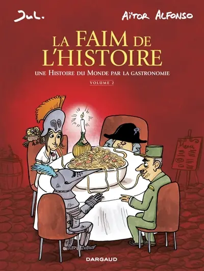 La faim de l'histoire : une histoire du monde par la gastronomie. Vol. 2