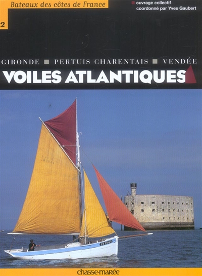 Voiles atlantiques : Gironde, Pertuis charentais, Vendée