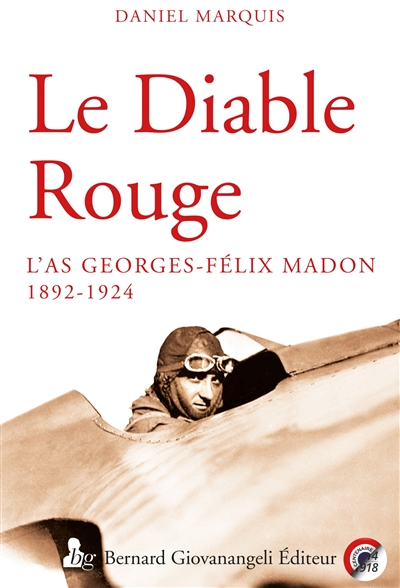 Le Diable rouge : l'as Georges-Félix Madon, 1892-1924