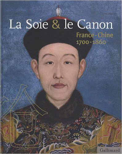 La soie & le canon : France-Chine (1700-1860)
