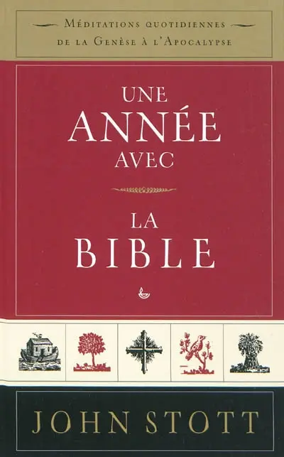 Une année avec la Bible : méditations quotidiennes de la Genèse à l'Apocalypse