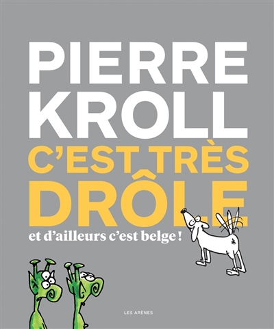 C'est très drôle : et d'ailleurs c'est belge !
