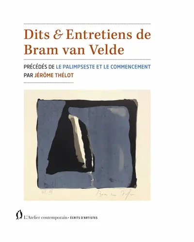 Dits & entretiens de Bram van Velde. Le palimpseste et le commencement