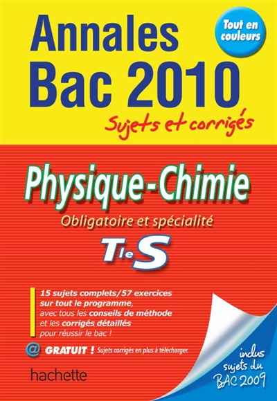 Physique-chimie obligatoire et spécialité, terminale S : annales bac 2010, sujets et corrigés
