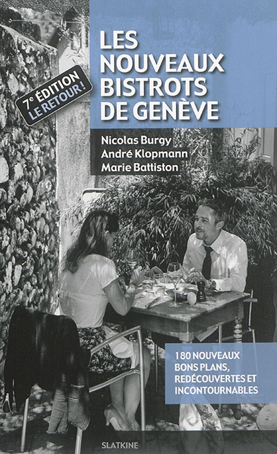 Les nouveaux bistrots de Genève : 180 nouveaux bons plans, redécouvertes et incontournables
