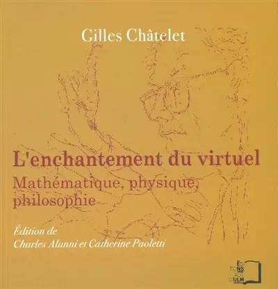 L'enchantement du virtuel : mathématique, physique, philosophie