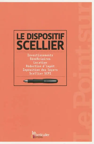 Le dispositif Scellier : investissements, bénéficiaires, location, réduction d'impôt, imposition des loyers, Scellier SCPI