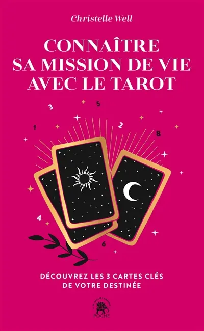 Connaître sa mission de vie avec le tarot : découvrez les 3 cartes clés de votre destinée