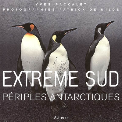 Extrême Sud : périples antarctiques