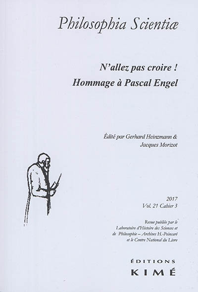 Philosophia scientiae, n° 21-3. N'allez pas croire ! : hommage à Pascal Engel