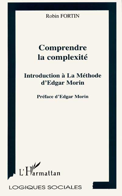 Comprendre la complexité : introduction à La méthode d'Edgar Morin