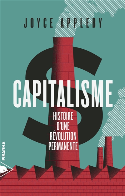 Capitalisme : histoire d'une révolution permanente