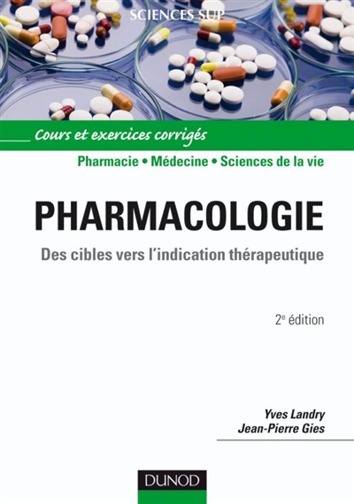 Pharmacologie : des cibles vers l'indication thérapeutique : cours et exercices corrigés