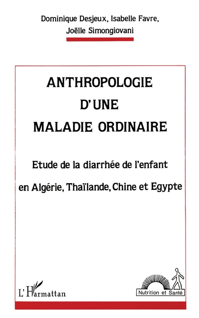 Anthropologie d'une maladie ordinaire : étude de la diarrhée de l'enfant en Algérie, Thaïlande, Chine et Egypte