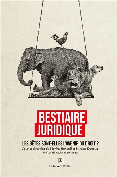 Bestiaire juridique : les bêtes sont-elles l'avenir du droit ? Bestiaire juridique : les bêtes sont-elles l'avenir du droit ?