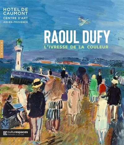 Raoul Dufy : l'ivresse de la couleur