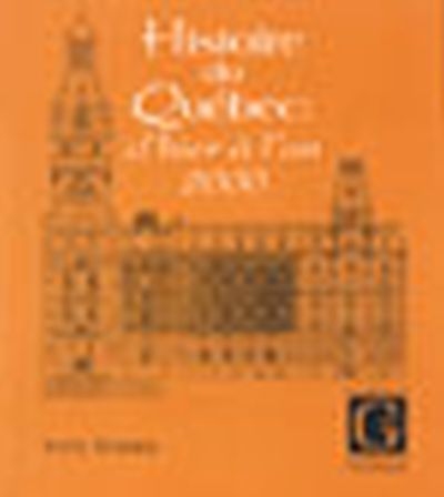 Histoire du Québec : d'hier à l'an 2000 : les fondements historiques du Québec contemporain