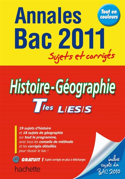 Histoire-géographie, terminales L, ES, S : annales bac 2011, sujets et corrigés