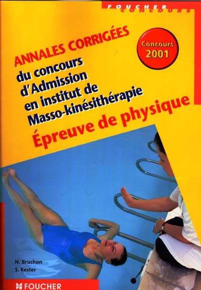 Annales corrigées du concours d'admission en institut de masso-kinésithérapie : épreuve de physique : concours 2001