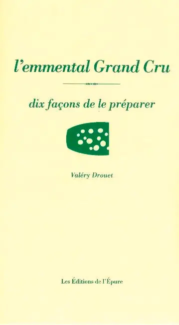 L'emmental grand cru : dix façons de le préparer