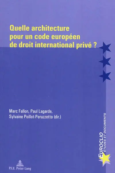 Quelle architecture pour un code européen de droit international privé ?