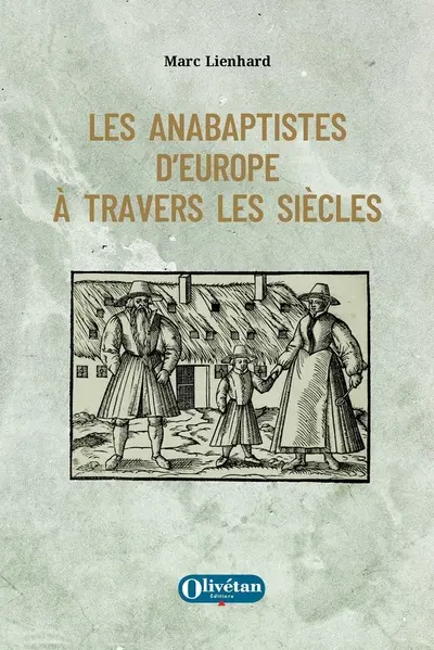 Les anabaptistes d'Europe à travers les siècles