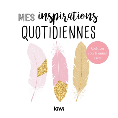 Mes inspirations quotidiennes : cultiver son féminin sacré