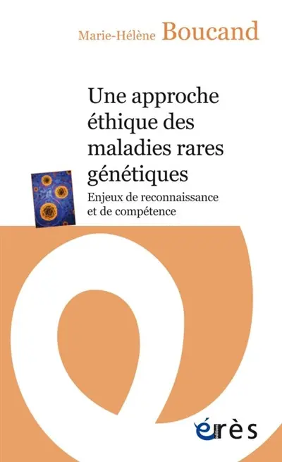 Une approche éthique des maladies rares génétiques : enjeux de reconnaissance et de compétence