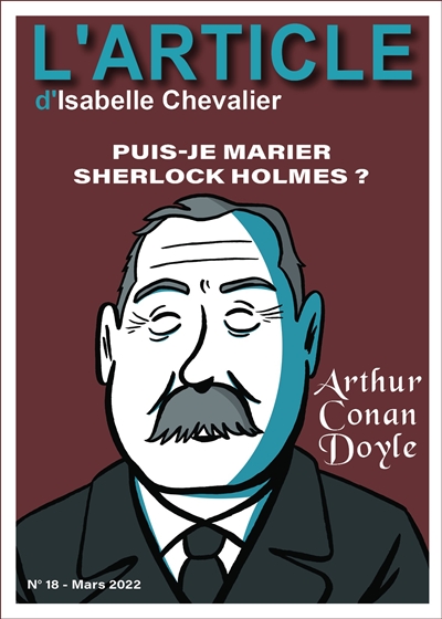 L'article, n° 18. Arthur Conan Doyle : puis-je marier Sherlock Holmes ?