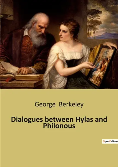 Dialogues between Hylas and Philonous : A Philosophical Exploration of Perception and Reality