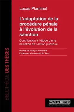 L'adaptation de la procédure pénale à l'évolution de la sanction : contribution à l'étude d'une mutation de l'action publique