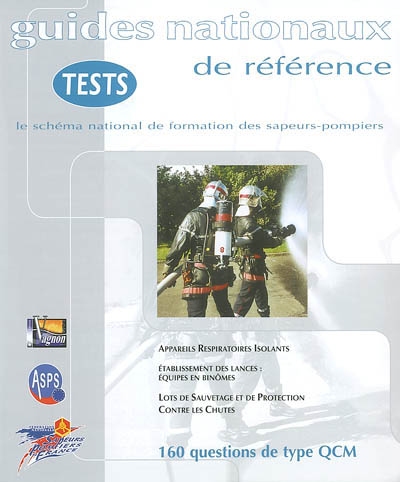 Tests, guides nationaux de référence : le schéma national de formation des sapeurs-pompiers : 160 questions de type QCM