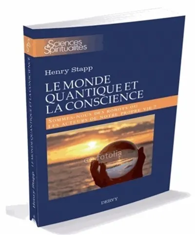 Le monde quantique et la conscience : sommes-nous des robots ou les acteurs de notre propre vie ?