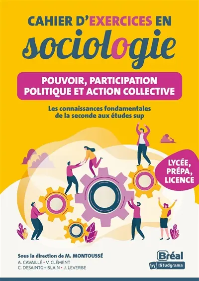 Cahier d'exercices en sociologie : pouvoir, participation politique et action collective : les connaissances fondamentales de la seconde aux études sup, lycée, prépa, licence