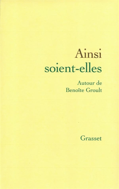 Ainsi soient-elles : autour de Benoîte Groult : actes du colloque, juin 2000, Société des gens de lettres