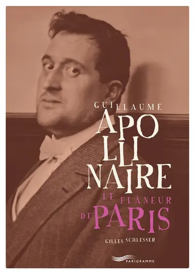 Guillaume Apollinaire : le flâneur de Paris