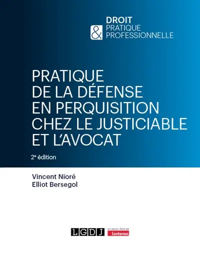 Pratique de la défense en perquisition chez le justiciable et l'avocat