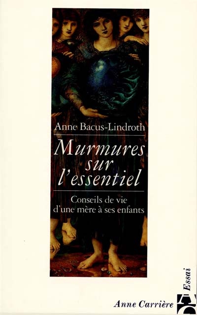 Murmures sur l'essentiel : conseils de vie d'une mère à ses enfants